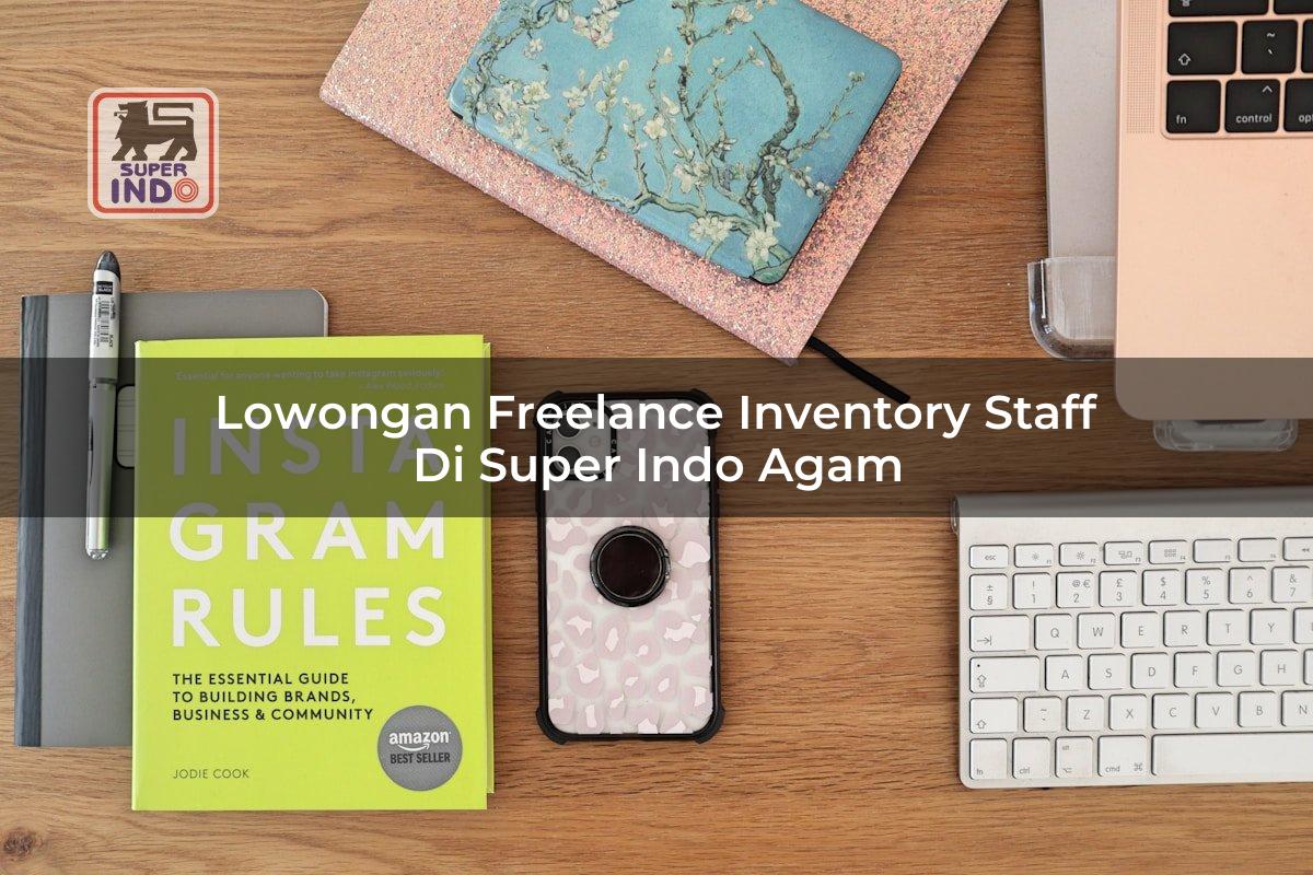Lowongan Freelance Inventory Staff di Super Indo Agam
