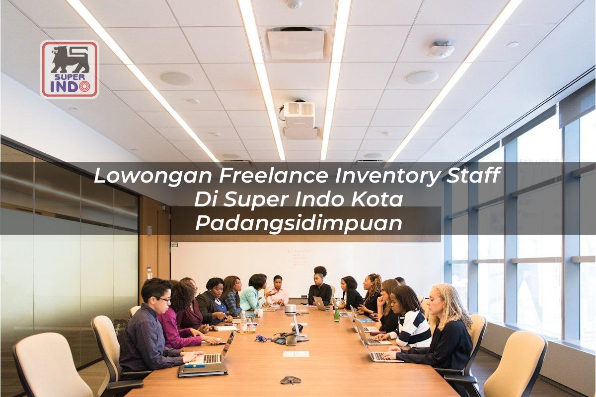 Lowongan Freelance Inventory Staff di Super Indo Kota Padangsidimpuan