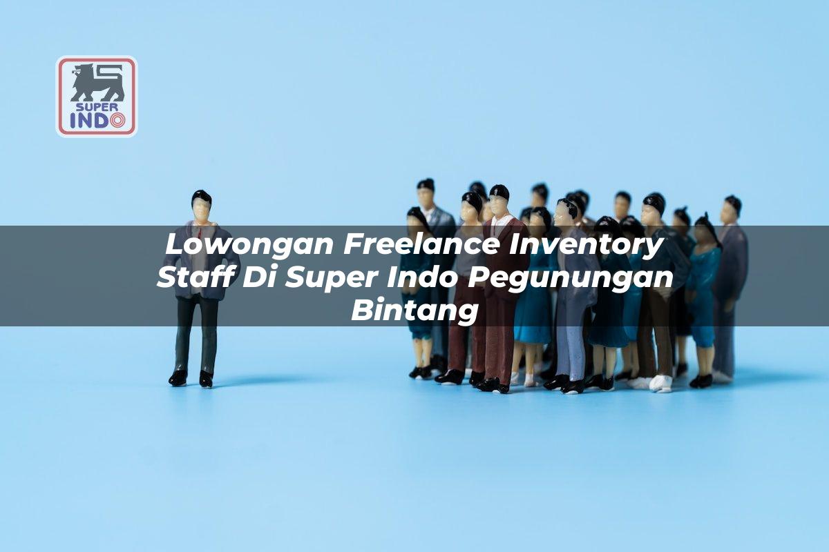 Lowongan Freelance Inventory Staff di Super Indo Pegunungan Bintang