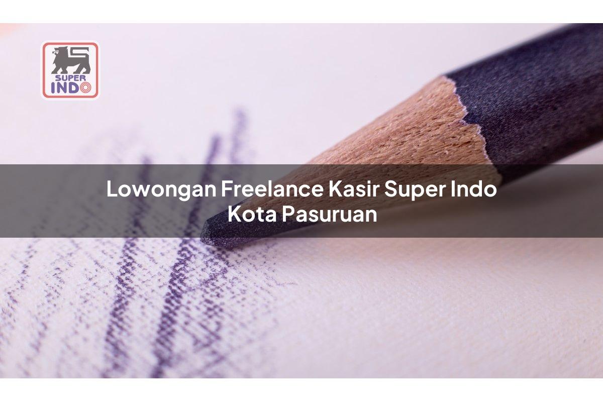 Lowongan Freelance Kasir Super Indo , Kota Pasuruan