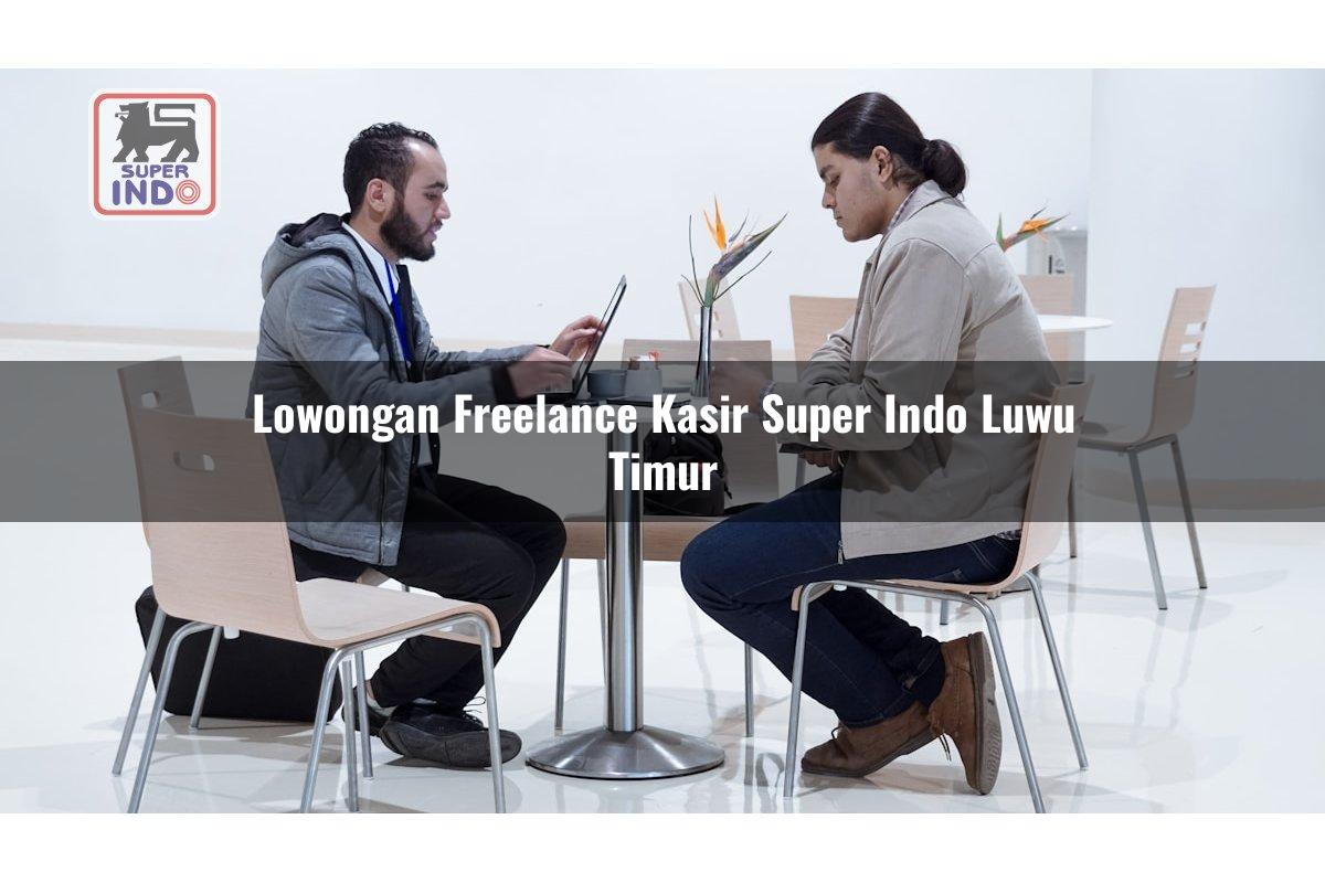 Lowongan Freelance Kasir Super Indo , Luwu Timur