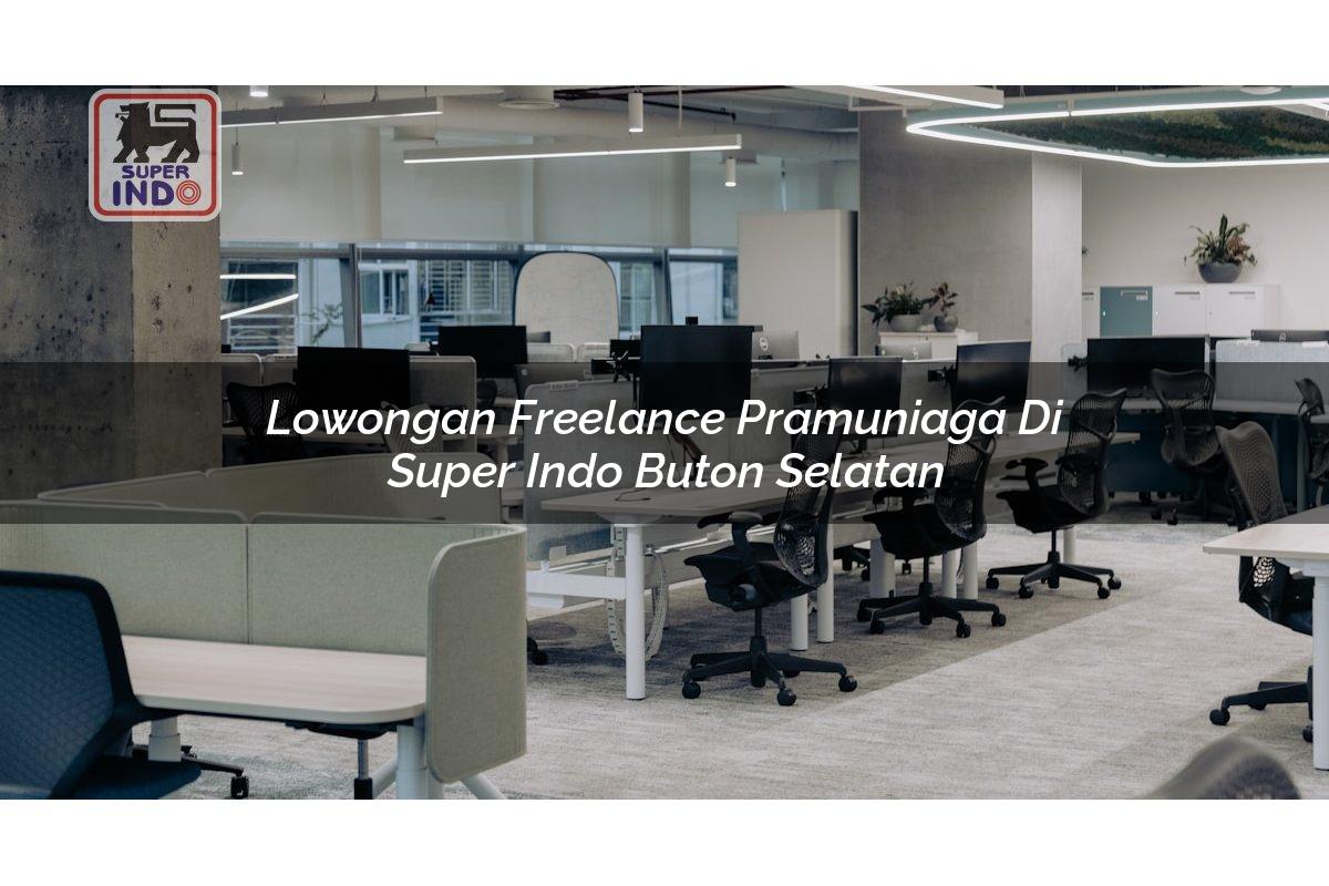 Lowongan Freelance Pramuniaga di Super Indo Buton Selatan