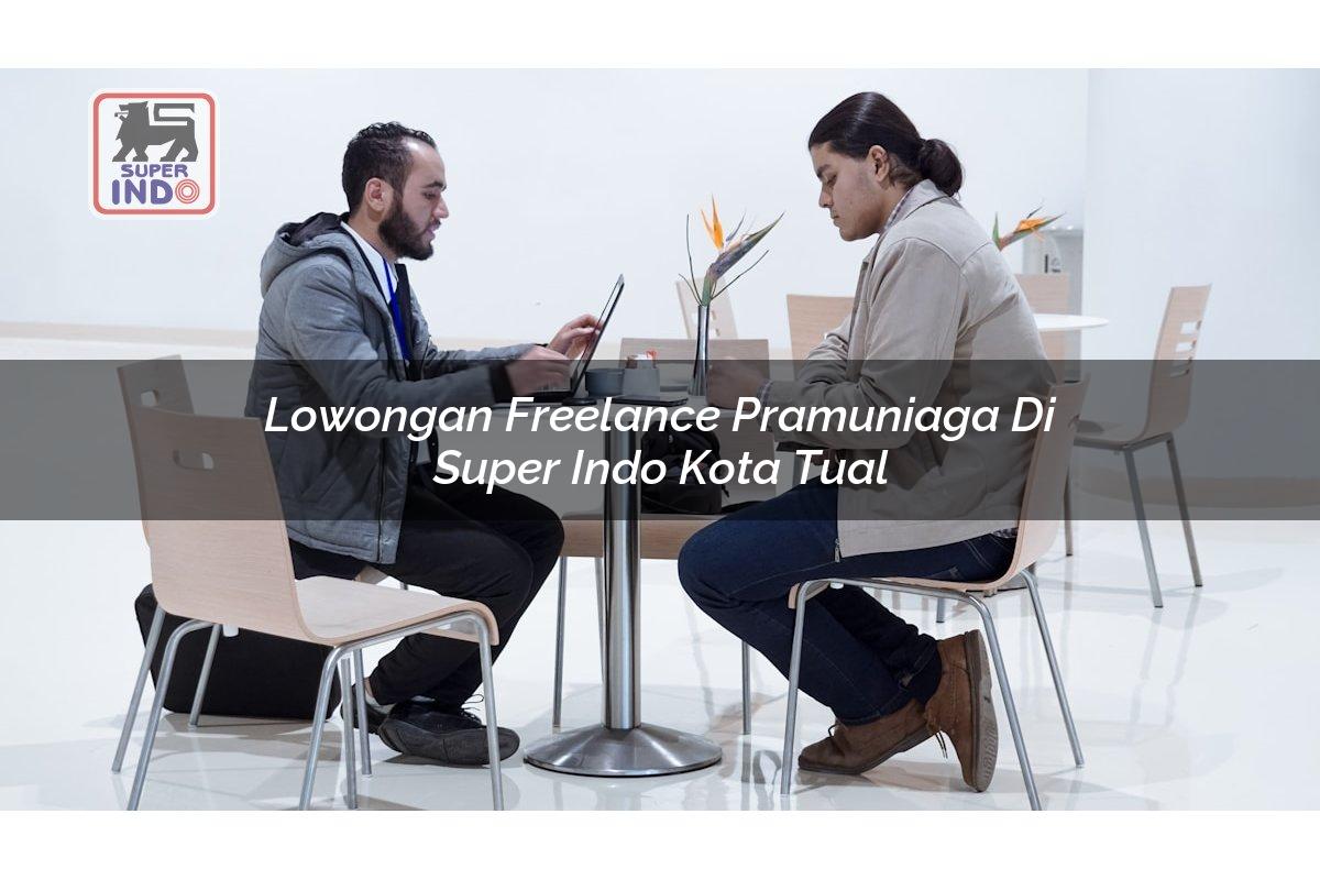 Lowongan Freelance Pramuniaga di Super Indo Kota Tual