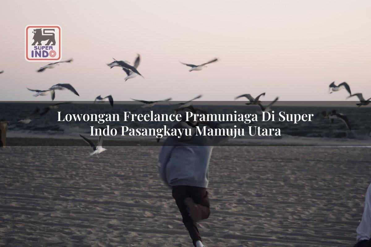 Lowongan Freelance Pramuniaga di Super Indo Pasangkayu (Mamuju Utara)
