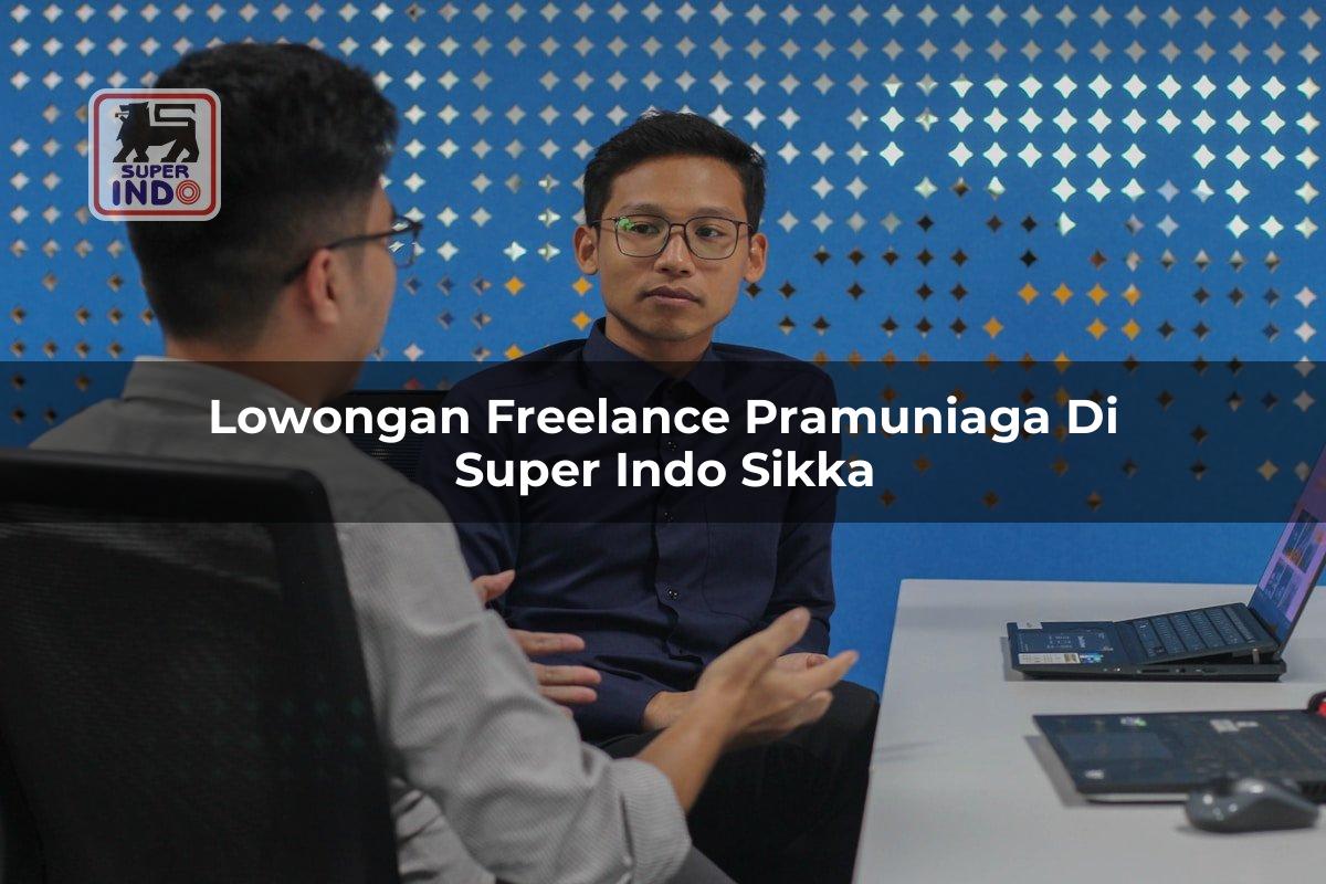 Lowongan Freelance Pramuniaga di Super Indo Sikka
