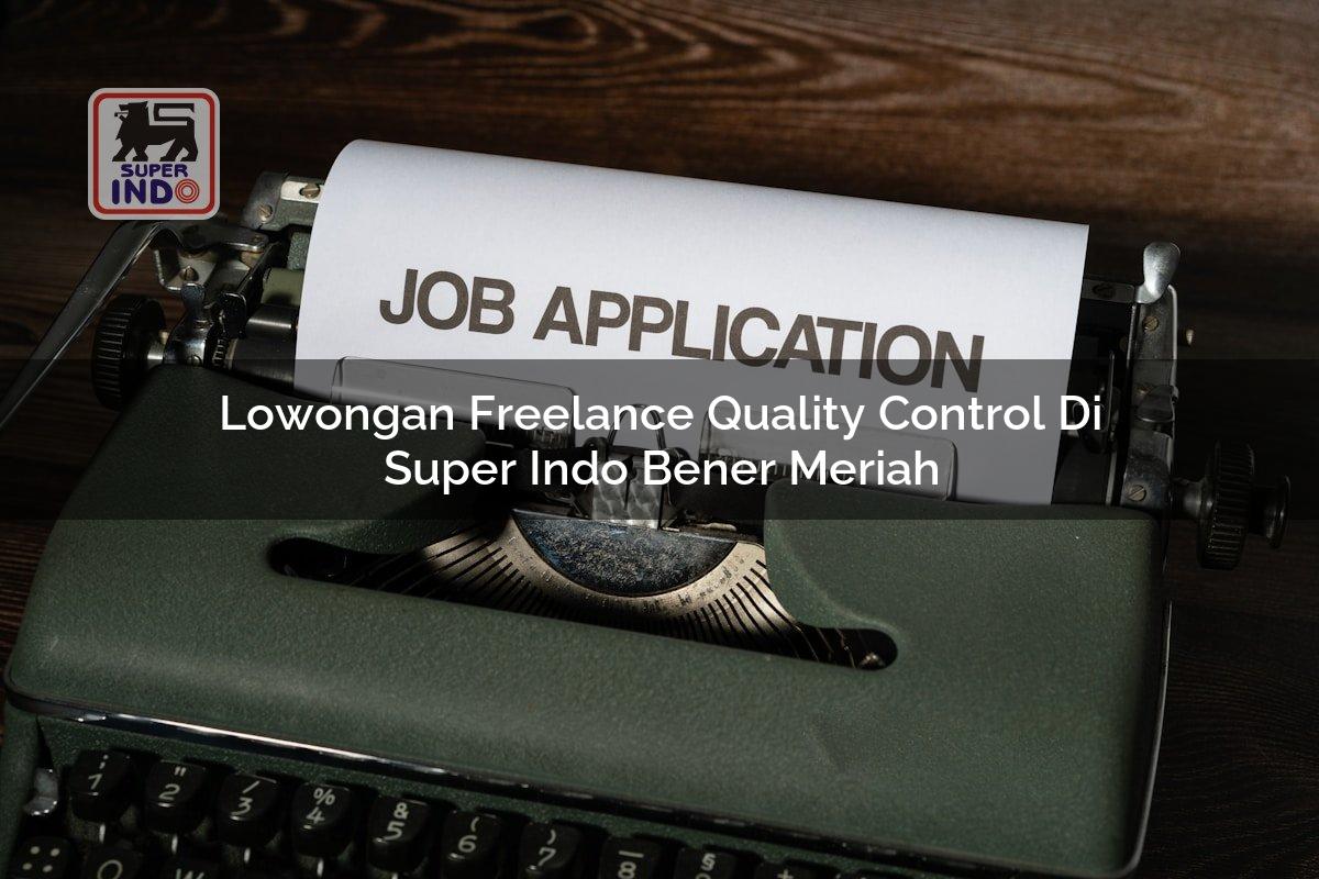 Lowongan Freelance Quality Control di Super Indo Bener Meriah