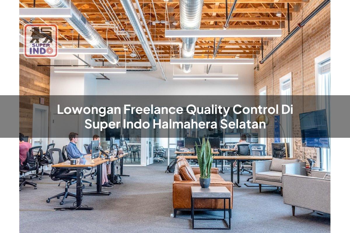 Lowongan Freelance Quality Control di Super Indo Halmahera Selatan
