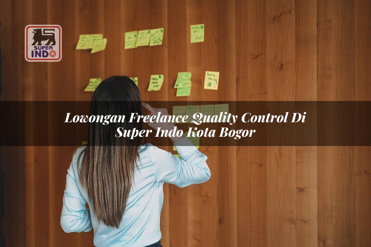 Lowongan Freelance Quality Control di Super Indo Kota Bogor