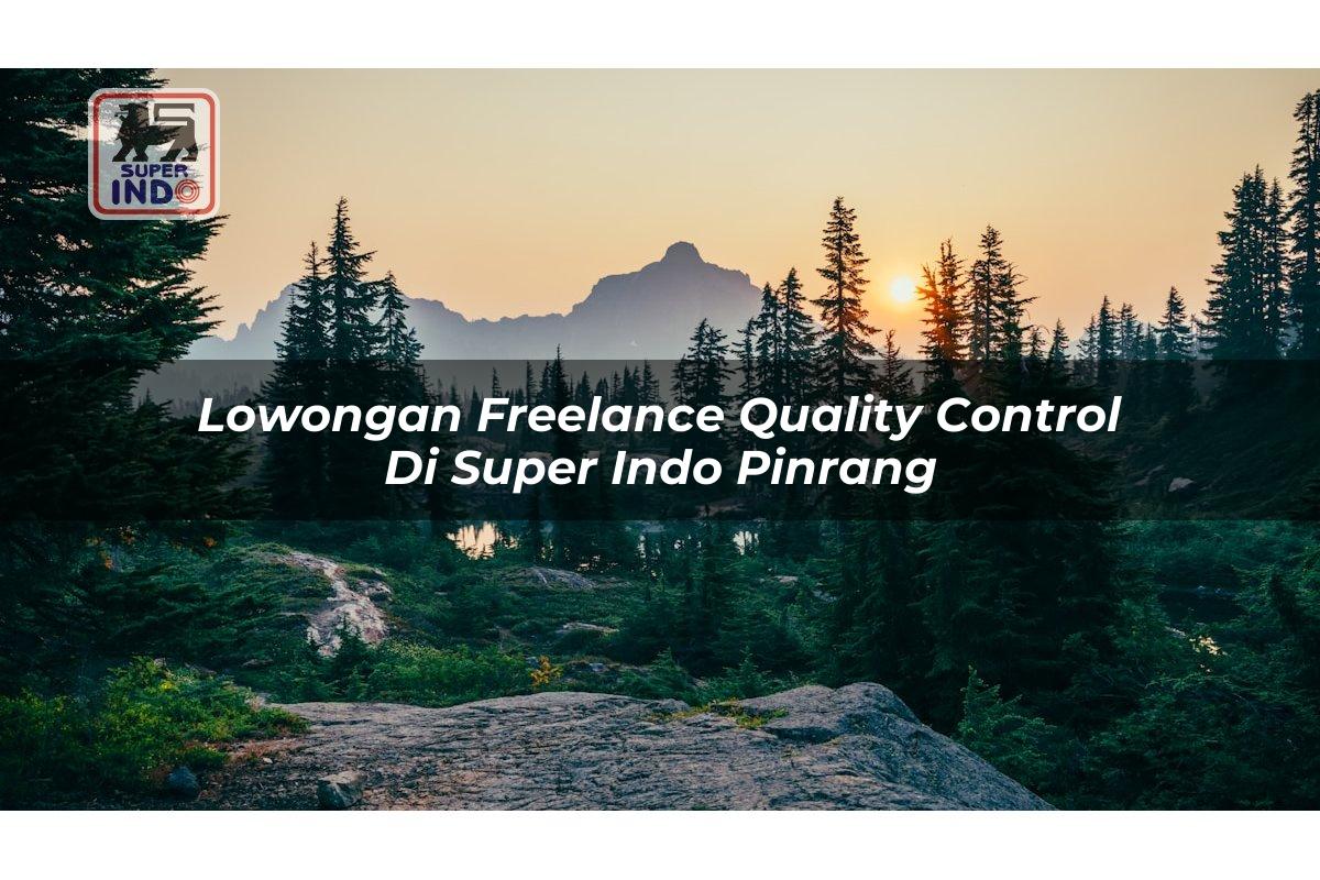 Lowongan Freelance Quality Control di Super Indo Pinrang