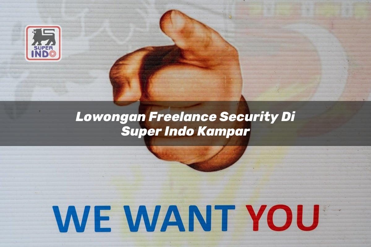 Lowongan Freelance Security di Super Indo Kampar