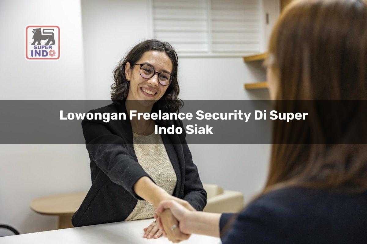 Lowongan Freelance Security di Super Indo Siak