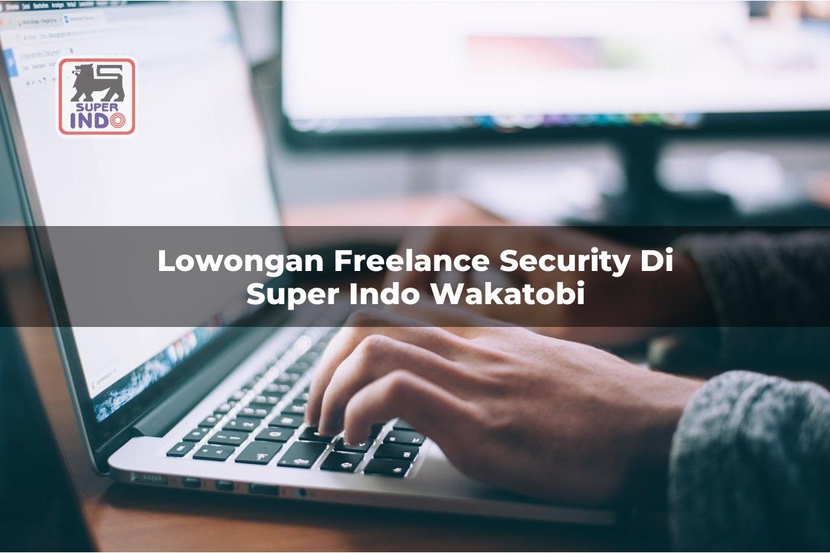 Lowongan Freelance Security di Super Indo Wakatobi