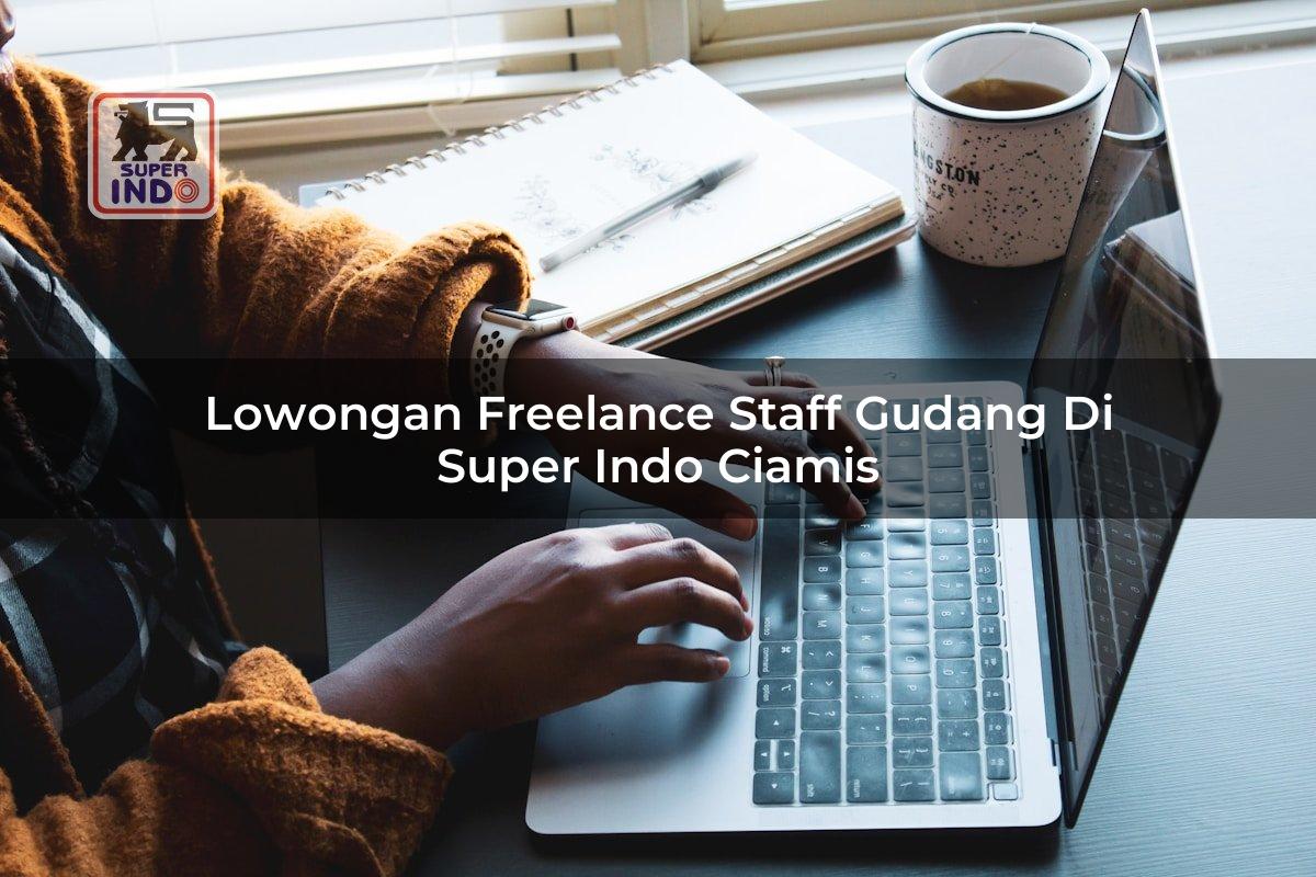 Lowongan Freelance Staff Gudang di Super Indo Ciamis