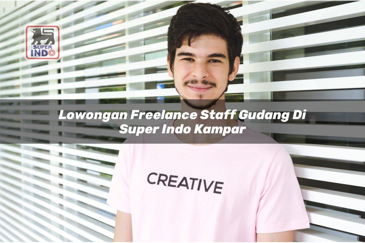 Lowongan Freelance Staff Gudang di Super Indo Kampar