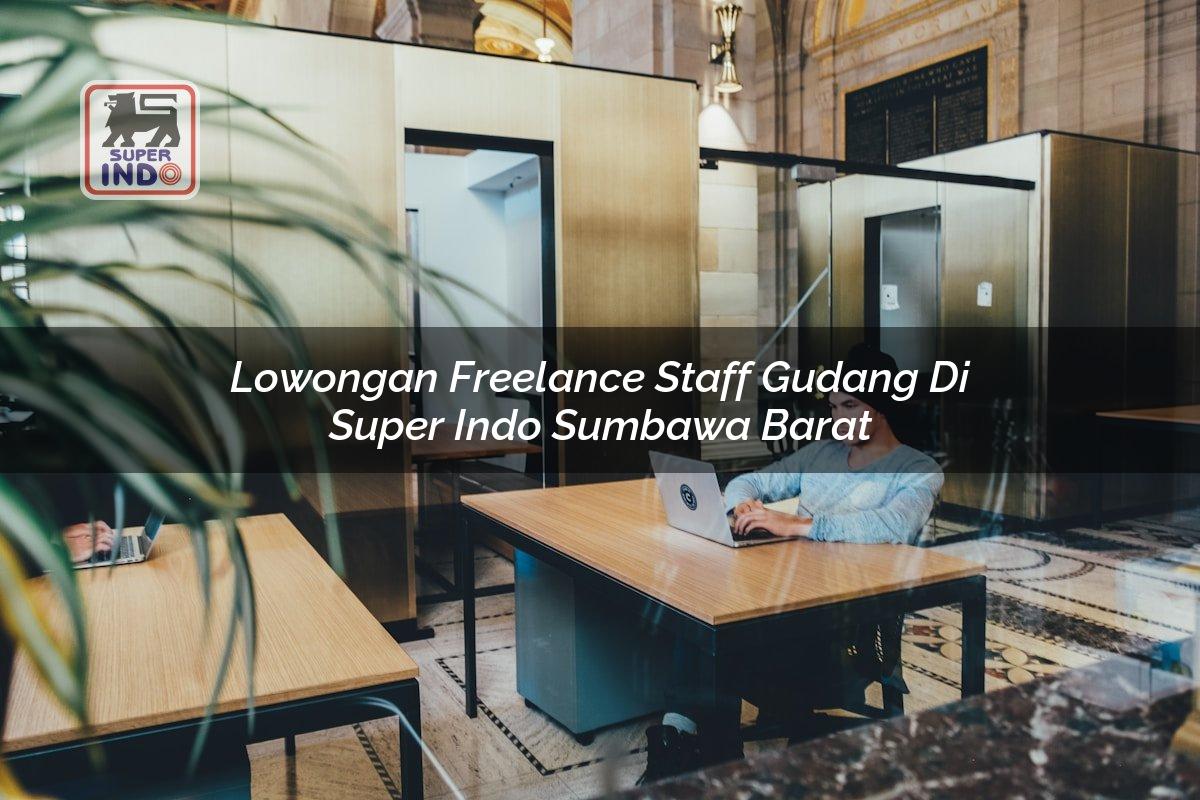 Lowongan Freelance Staff Gudang di Super Indo Sumbawa Barat
