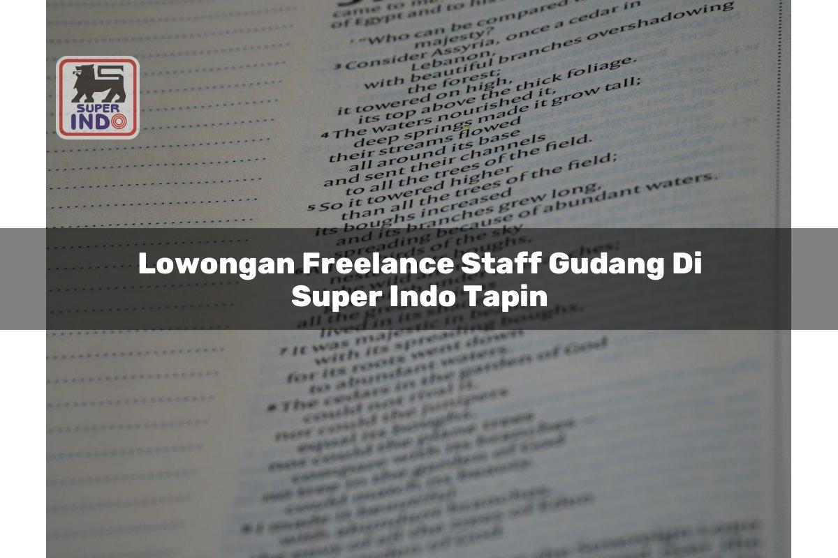 Lowongan Freelance Staff Gudang di Super Indo Tapin