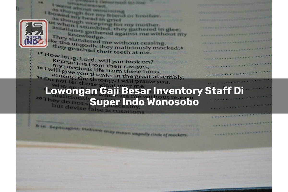 Lowongan Gaji Besar Inventory Staff di Super Indo Wonosobo