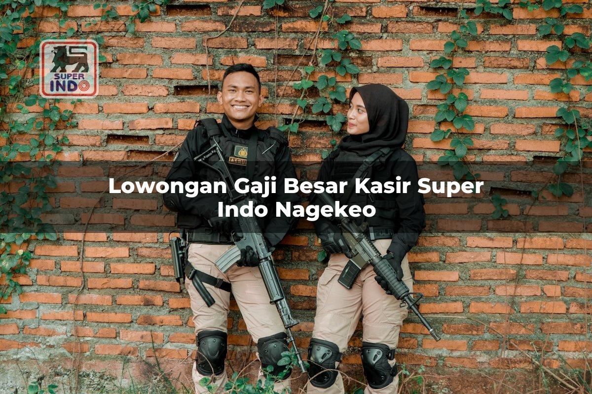 Lowongan Gaji Besar Kasir Super Indo , Nagekeo