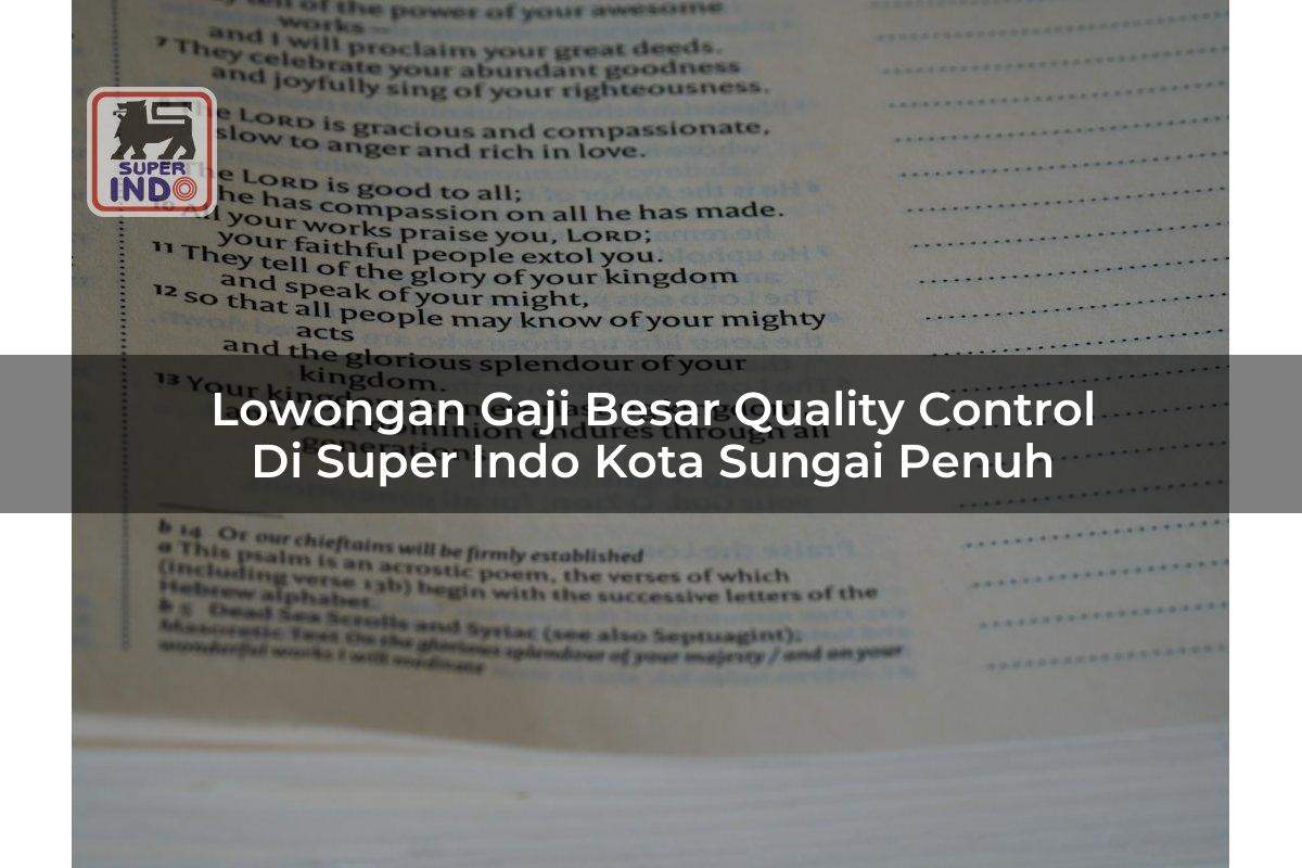 Lowongan Gaji Besar Quality Control di Super Indo Kota Sungai Penuh