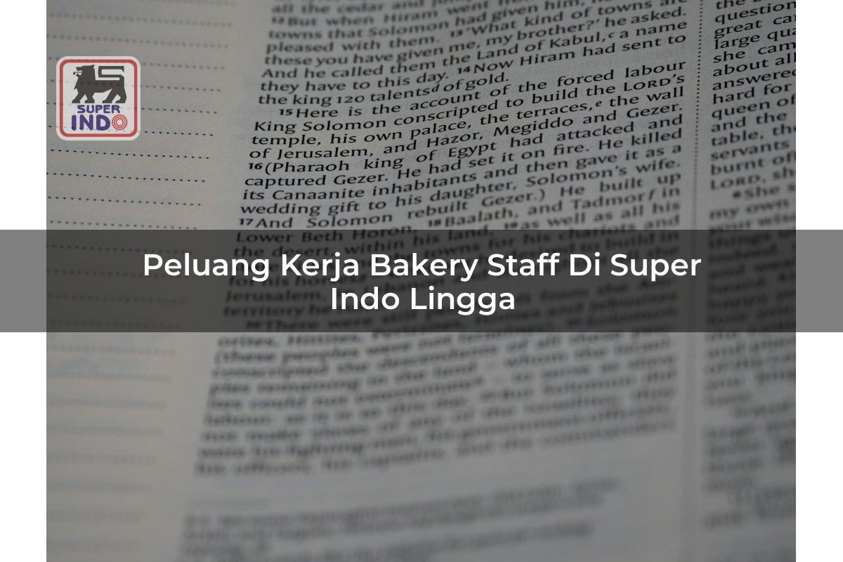 Peluang Kerja Bakery Staff di Super Indo Lingga