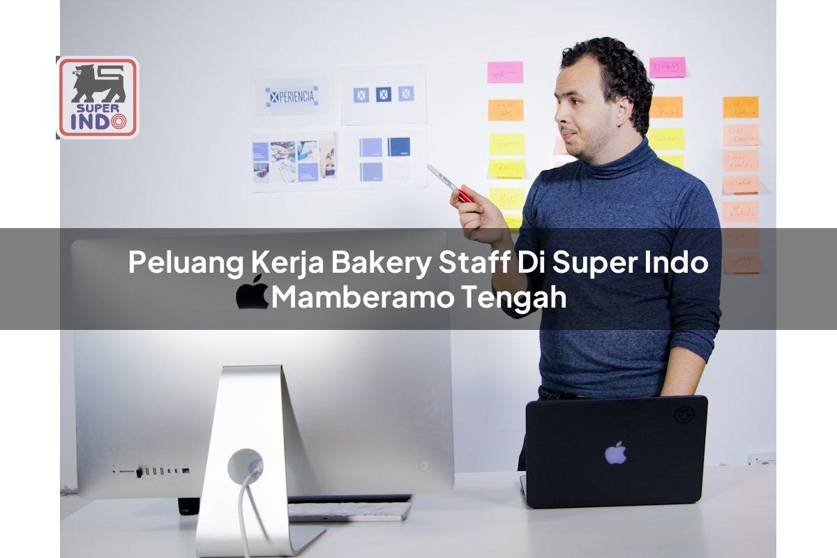 Peluang Kerja Bakery Staff di Super Indo Mamberamo Tengah