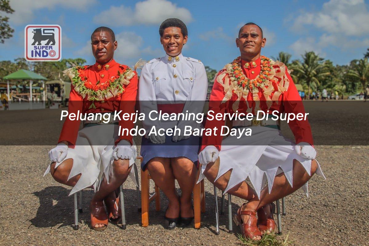 Peluang Kerja Cleaning Service di Super Indo Aceh Barat Daya