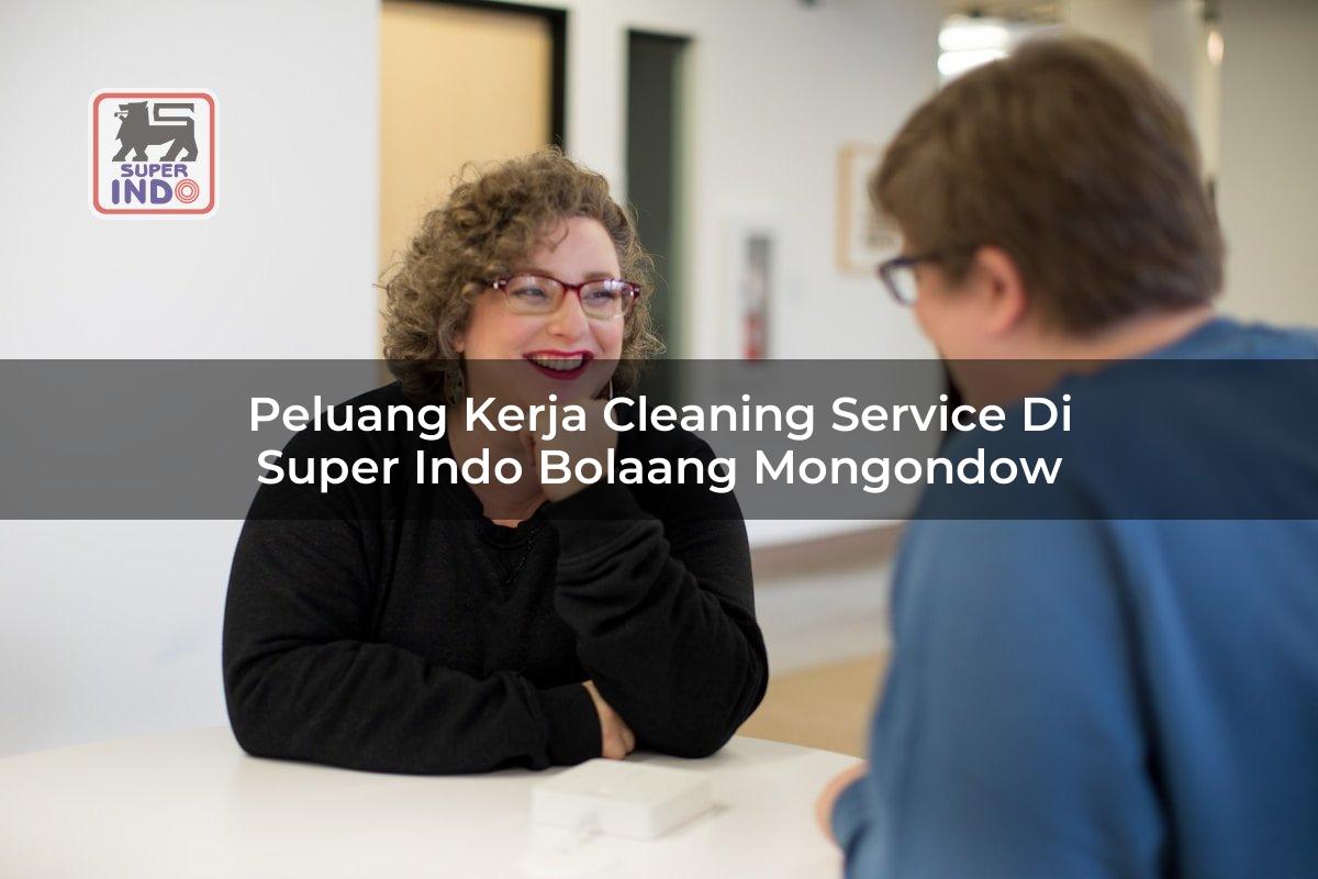 Peluang Kerja Cleaning Service di Super Indo Bolaang Mongondow
