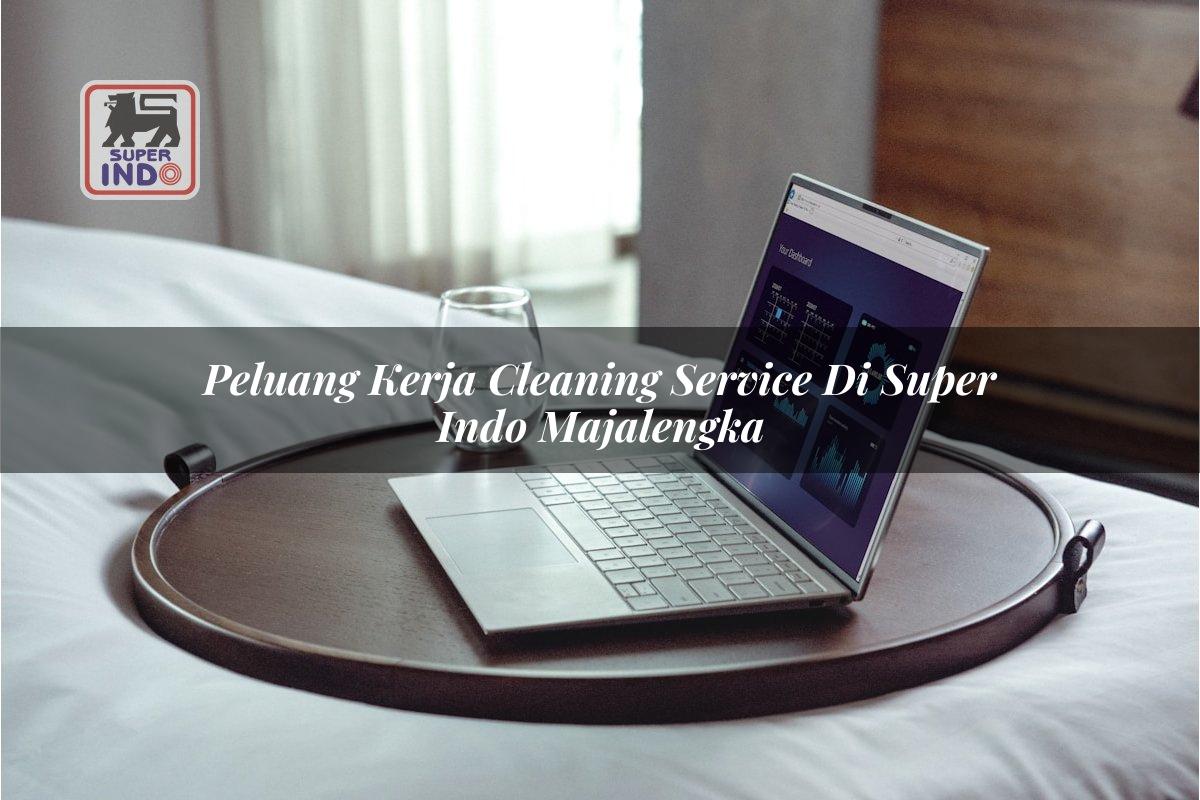 Peluang Kerja Cleaning Service di Super Indo Majalengka