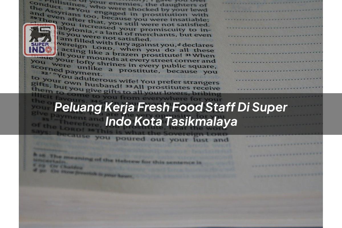 Peluang Kerja Fresh Food Staff di Super Indo Kota Tasikmalaya