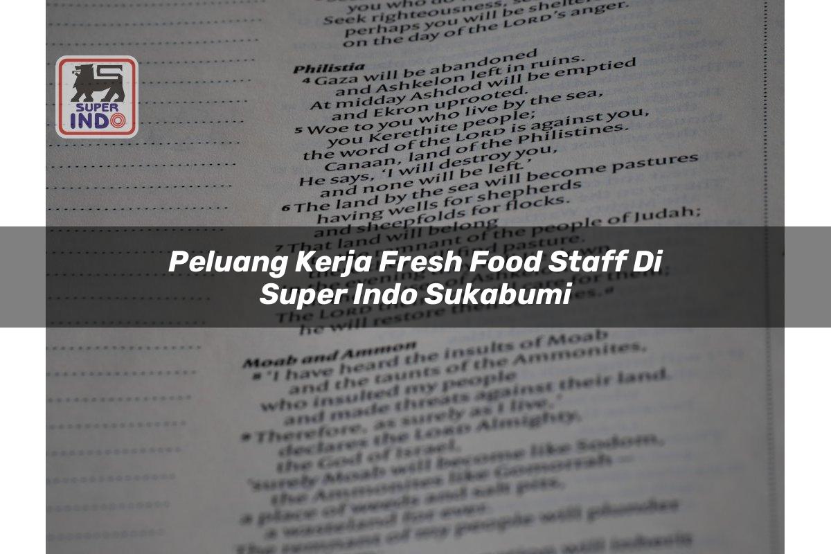 Peluang Kerja Fresh Food Staff di Super Indo Sukabumi