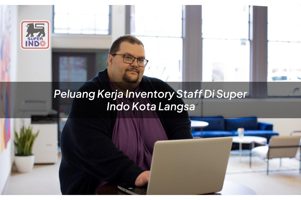 Peluang Kerja Inventory Staff di Super Indo Kota Langsa