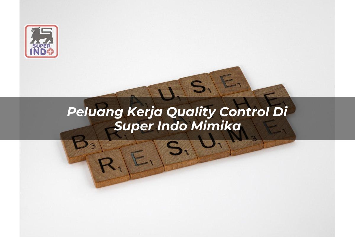 Peluang Kerja Quality Control di Super Indo Mimika