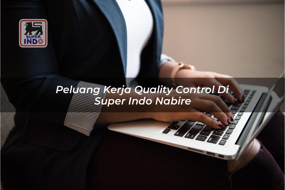 Peluang Kerja Quality Control di Super Indo Nabire