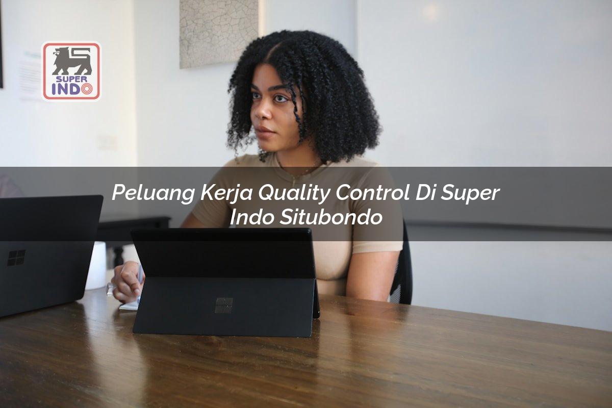 Peluang Kerja Quality Control di Super Indo Situbondo