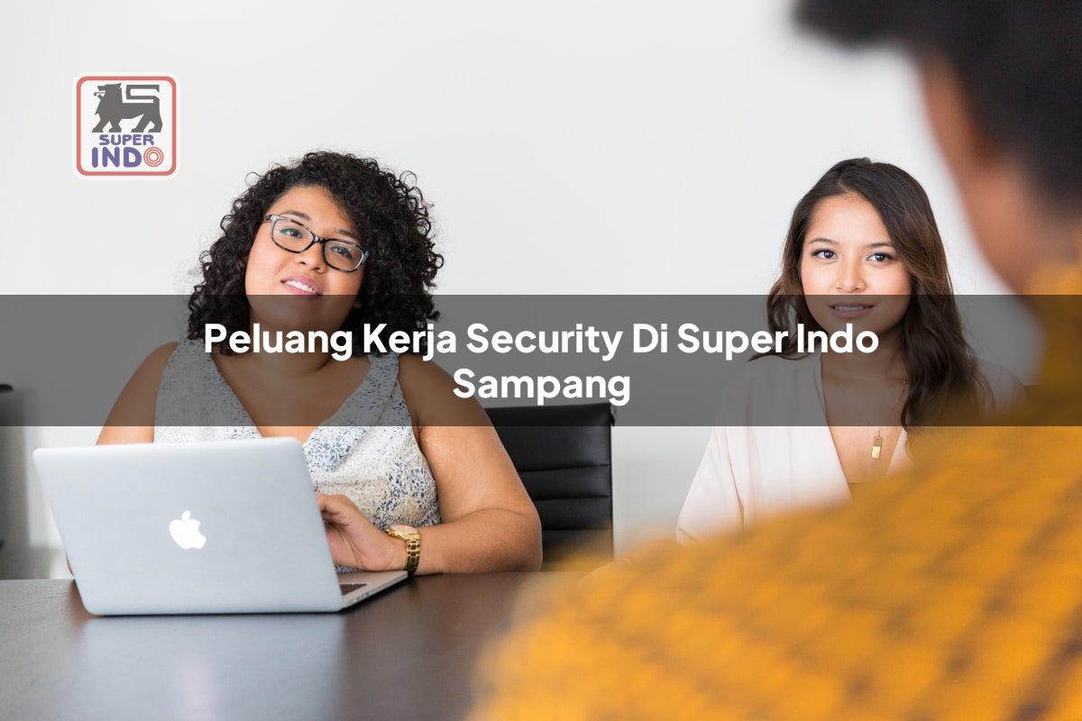 Peluang Kerja Security di Super Indo Sampang