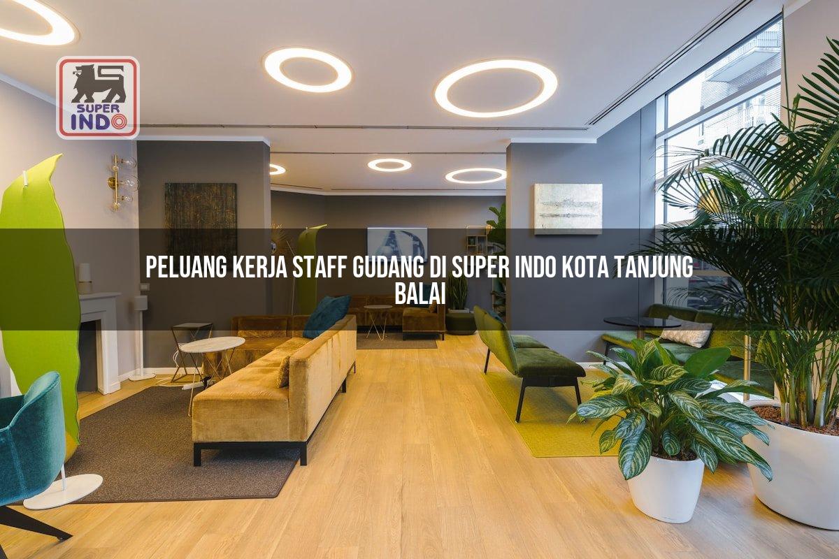 Peluang Kerja Staff Gudang di Super Indo Kota Tanjung Balai
