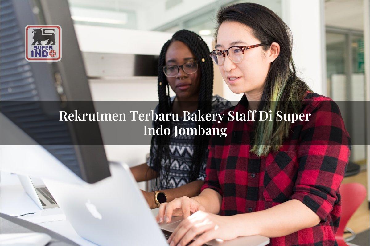 Rekrutmen Terbaru Bakery Staff di Super Indo Jombang