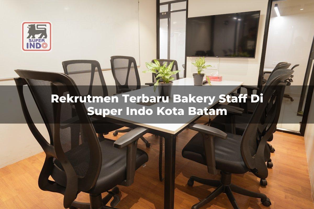Rekrutmen Terbaru Bakery Staff di Super Indo Kota Batam