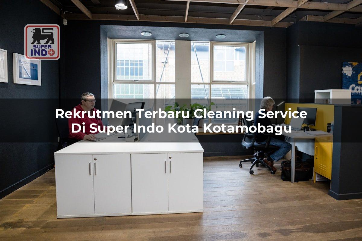Rekrutmen Terbaru Cleaning Service di Super Indo Kota Kotamobagu