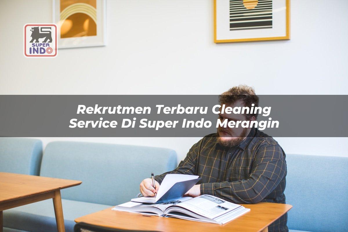 Rekrutmen Terbaru Cleaning Service di Super Indo Merangin