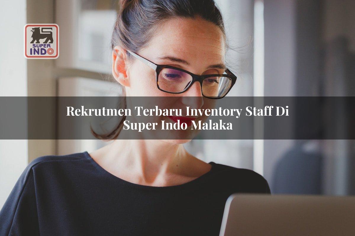 Rekrutmen Terbaru Inventory Staff di Super Indo Malaka