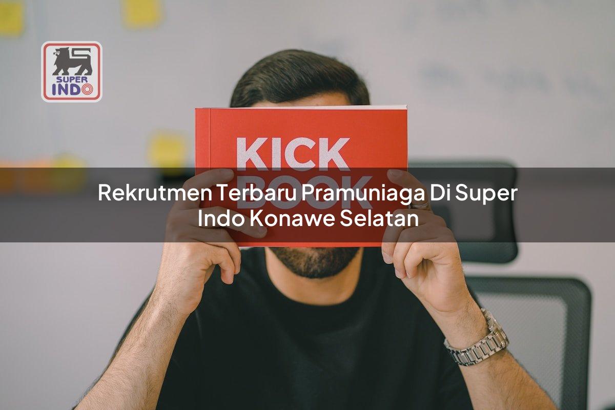 Rekrutmen Terbaru Pramuniaga di Super Indo Konawe Selatan