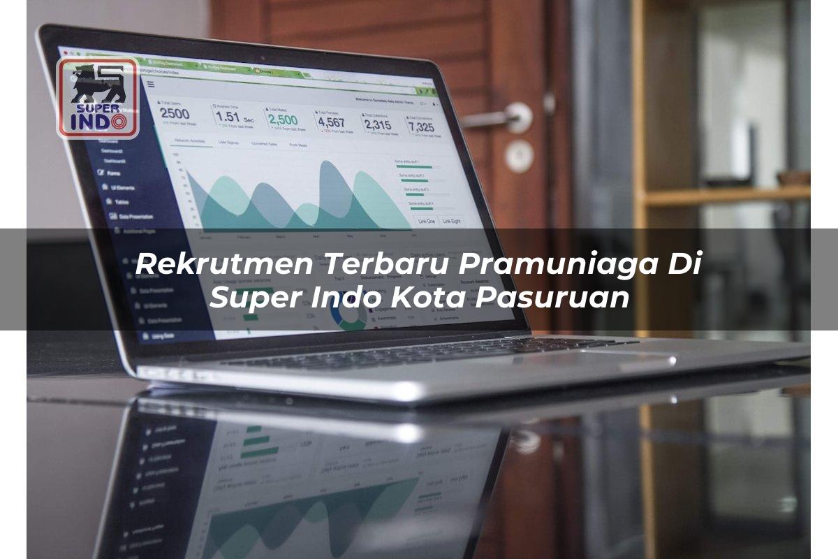 Rekrutmen Terbaru Pramuniaga di Super Indo Kota Pasuruan