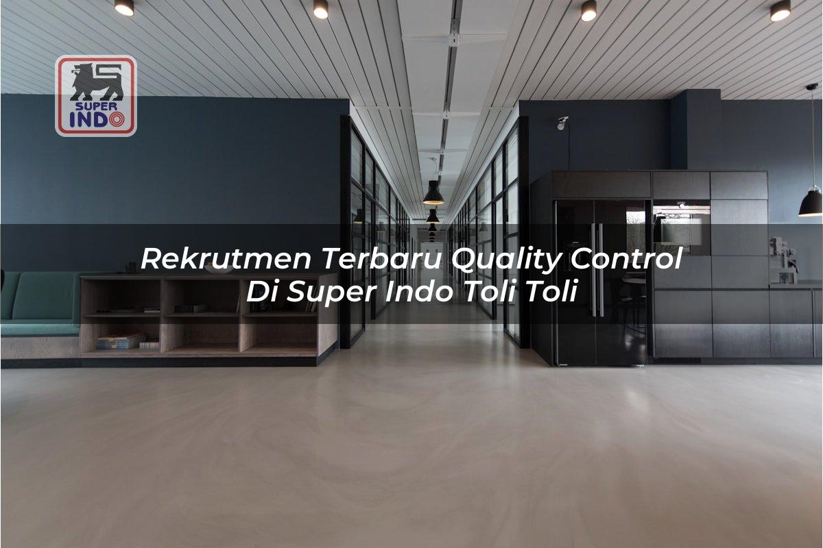Rekrutmen Terbaru Quality Control di Super Indo Toli Toli