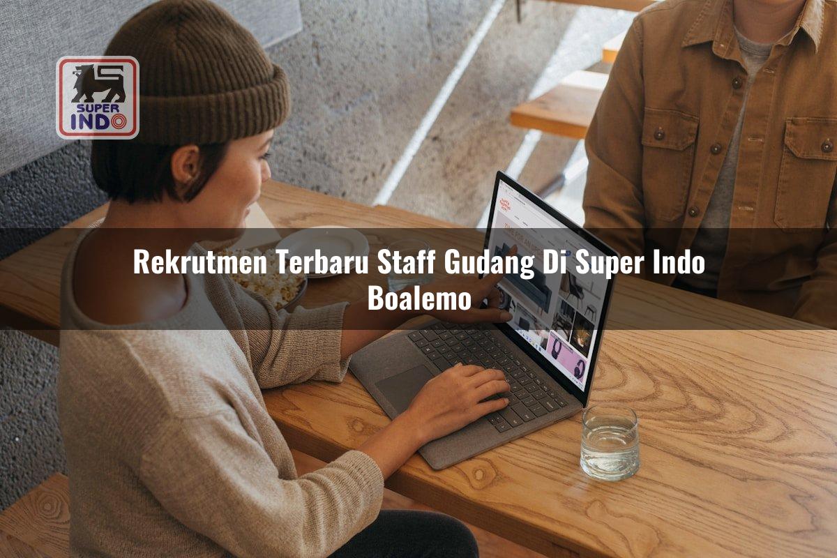 Rekrutmen Terbaru Staff Gudang di Super Indo Boalemo