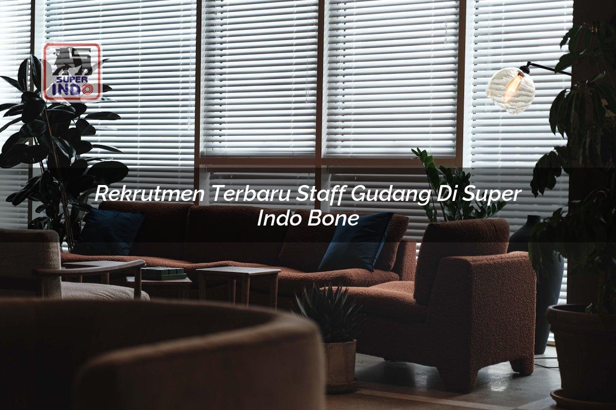 Rekrutmen Terbaru Staff Gudang di Super Indo Bone