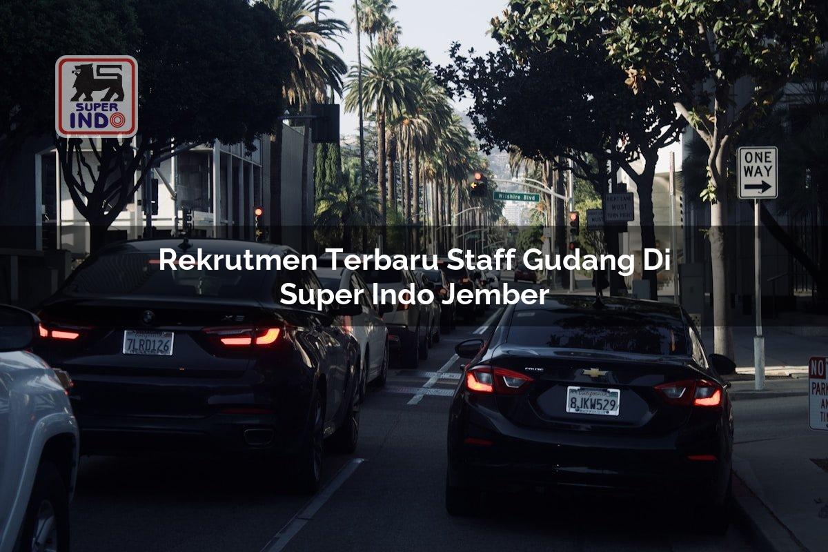 Rekrutmen Terbaru Staff Gudang di Super Indo Jember